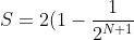 S = 2 (1- \frac{1}{2^{N+1}})